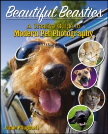 Beautiful Beasties : A Creative Guide to Modern Pet Photography