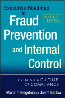 Executive Roadmap to Fraud Prevention and Internal Control : Creating a Culture of Compliance