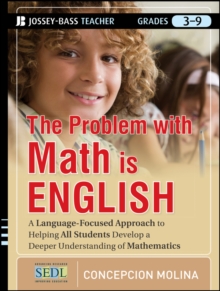 The Problem with Math Is English : A Language-Focused Approach to Helping All Students Develop a Deeper Understanding of Mathematics