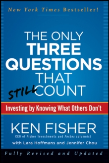 The Only Three Questions That Still Count : Investing By Knowing What Others Don't