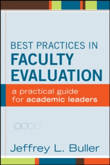 Best Practices in Faculty Evaluation : A Practical Guide for Academic Leaders