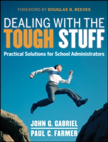 Dealing with the Tough Stuff : Practical Solutions for School Administrators