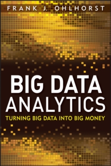 Big Data Analytics : Turning Big Data into Big Money