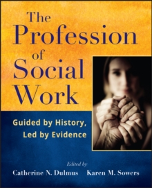 The Profession of Social Work : Guided by History, Led by Evidence