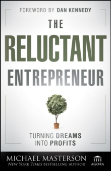 The Reluctant Entrepreneur : Turning Dreams into Profits