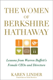 The Women of Berkshire Hathaway : Lessons from Warren Buffett's Female CEOs and Directors