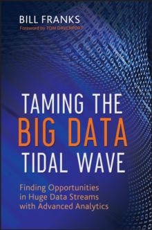 Taming The Big Data Tidal Wave : Finding Opportunities in Huge Data Streams with Advanced Analytics