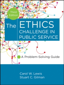 The Ethics Challenge in Public Service : A Problem-Solving Guide