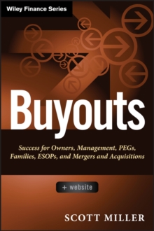Buyouts : Success for Owners, Management, PEGs, ESOPs and Mergers and Acquisitions + Website, Hardback Book Buyouts : Success for Owners, Management, PEGs, ESOPs and Mergers and Acquisitions + Website, Hardback Book