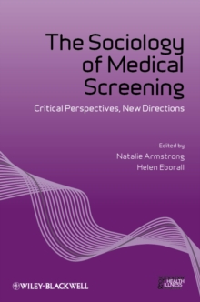 The Sociology of Medical Screening : Critical Perspectives, New Directions, Paperback Book The Sociology of Medical Screening : Critical Perspectives, New Directions, Paperback Book