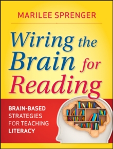 Wiring the Brain for Reading : Brain-Based Strategies for Teaching Literacy