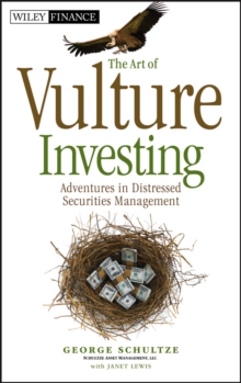 The Art of Vulture Investing : Adventures in Distressed Securities Management