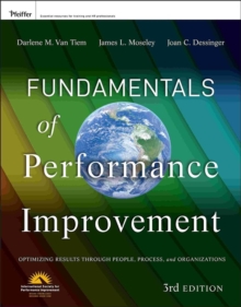 Fundamentals of Performance Improvement : Optimizing Results through People, Process, and Organizations