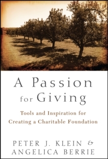 A Passion for Giving : Tools and Inspiration for Creating a Charitable Foundation