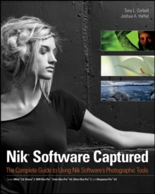 Nik Software Captured : The Complete Guide to Using Nik Software's Photographic Tools