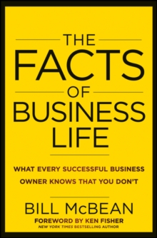 The Facts of Business Life : What Every Successful Business Owner Knows that You Don't