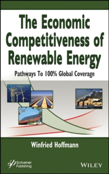 The Economic Competitiveness of Renewable Energy : Pathways to 100% Global Coverage, Hardback Book The Economic Competitiveness of Renewable Energy : Pathways to 100% Global Coverage, Hardback Book
