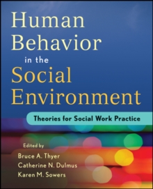 Human Behavior in the Social Environment : Theories for Social Work Practice