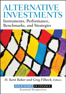 Alternative Investments : Instruments, Performance, Benchmarks, and Strategies, Hardback Book Alternative Investments : Instruments, Performance, Benchmarks, and Strategies, Hardback Book