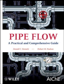 Pipe Flow : A Practical and Comprehensive Guide