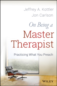 On Being a Master Therapist : Practicing What You Preach