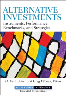 Alternative Investments : Instruments, Performance, Benchmarks, and Strategies