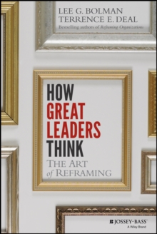 How Great Leaders Think : The Art of Reframing