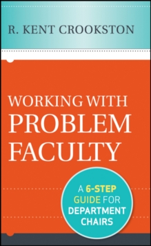 Working with Problem Faculty : A Six-Step Guide for Department Chairs