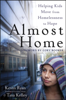 Almost Home : Helping Kids Move from Homelessness to Hope