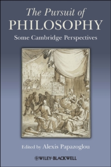 The Pursuit of Philosophy : Some Cambridge Perspectives