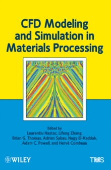 CFD Modeling and Simulation in Materials Processing, Hardback Book CFD Modeling and Simulation in Materials Processing, Hardback Book