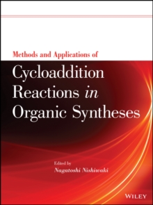 Methods and Applications of Cycloaddition Reactions in Organic Syntheses, Hardback Book Methods and Applications of Cycloaddition Reactions in Organic Syntheses, Hardback Book