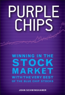 Purple Chips : Winning in the Stock Market with the Very Best of the Blue Chip Stocks