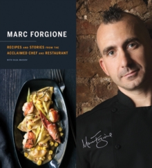 Marc Forgione: Recipes and Stories from the Acclaimed Chef and Restaurant, Hardback Book Marc Forgione: Recipes and Stories from the Acclaimed Chef and Restaurant, Hardback Book