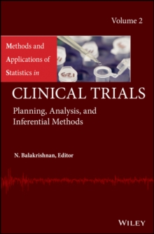 Methods and Applications of Statistics in Clinical Trials, Volume 2 : Planning, Analysis, and Inferential Methods, Hardback Book Methods and Applications of Statistics in Clinical Trials, Volume 2 : Planning, Analysis, and Inferential Methods, Hardback Book