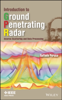 Introduction to Ground Penetrating Radar : Inverse Scattering and Data Processing, Hardback Book Introduction to Ground Penetrating Radar : Inverse Scattering and Data Processing, Hardback Book