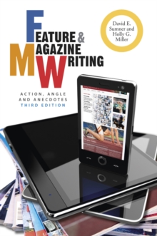 Feature and Magazine Writing : Action, Angle, and Anecdotes, Paperback / softback Book Feature and Magazine Writing : Action, Angle, and Anecdotes, Paperback / softback Book