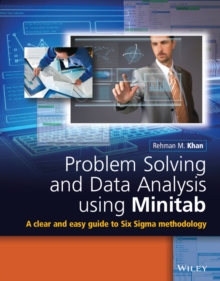 Problem Solving and Data Analysis Using Minitab : A Clear and Easy Guide to Six Sigma Methodology