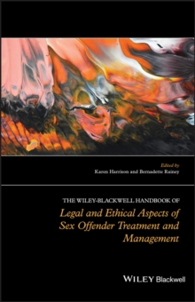 The Wiley-Blackwell Handbook of Legal and Ethical Aspects of Sex Offender Treatment and Management