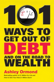 101 Ways to Get Out Of Debt and On the Road to Wealth