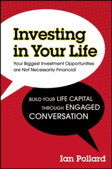 Investing in Your Life : Your Biggest Investment Opportunities are Not Necessarily Financial