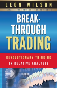 Breakthrough Trading : Revolutionary Thinking in Relative Analysis