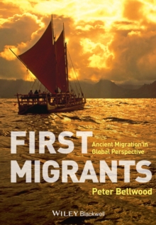 First Migrants : Ancient Migration in Global Perspective