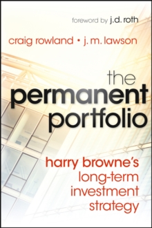 The Permanent Portfolio : Harry Browne's Long-Term Investment Strategy