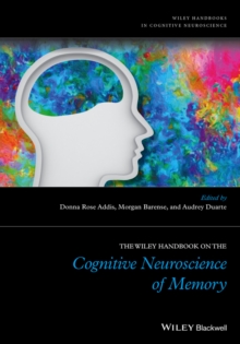 The Wiley Handbook on The Cognitive Neuroscience of Memory