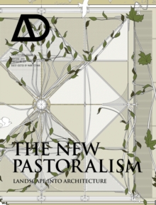 The New Pastoralism : Landscape into Architecture, Paperback / softback Book The New Pastoralism : Landscape into Architecture, Paperback / softback Book