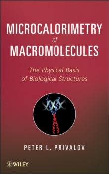 Microcalorimetry of Macromolecules : The Physical Basis of Biological Structures