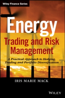 Energy Trading and Risk Management : A Practical Approach to Hedging, Trading and Portfolio Diversification, Hardback Book Energy Trading and Risk Management : A Practical Approach to Hedging, Trading and Portfolio Diversification, Hardback Book