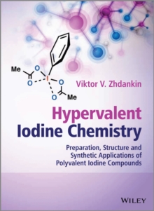 Hypervalent Iodine Chemistry : Preparation, Structure, and Synthetic Applications of Polyvalent Iodine Compounds