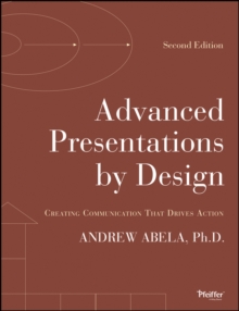Advanced Presentations by Design : Creating Communication that Drives Action, Paperback / softback Book Advanced Presentations by Design : Creating Communication that Drives Action, Paperback / softback Book